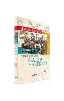 Cumhuriyet Dönemi Türk Şiirinde Garip Hareketi - Hakan Sazyek - Akçağ Yayınları Cumhuriyet Dönemi Türk Şiirinde Garip Hareketi - Hakan Sazyek - Akçağ Yayınları