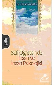Sufi Öğretisinde İnsan ve İnsan Psikolojisi / Dr. Cevad Nurbahş 9789756743621 Sufi Öğretisinde İnsan ve İnsan Psikolojisi / Dr. Cevad Nurbahş 9789756743621