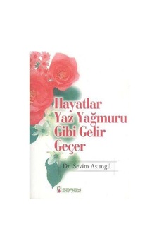 Hayatlar Yaz Yağmuru Gibi Gelir Geçer - İmzalı Ve İthaflı - Hayatlar Yaz Yağmuru Gibi Gelir Geçer - İmzalı Ve İthaflı -