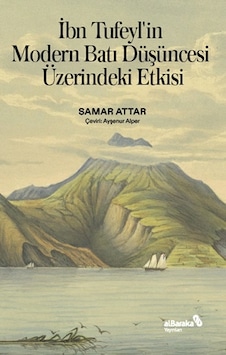 İbn Tufeyl'in Modern Batı Düşüncesi Üzerindeki Etkisi - Samar Attar - alBaraka Yayınları İbn Tufeyl'in Modern Batı Düşüncesi Üzerindeki Etkisi - Samar Attar - alBaraka Yayınları