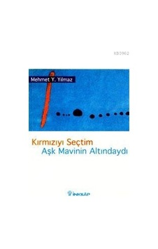Kirmiziyi Sectim Ask Mavinin Altindaydi - Mehmet Y. Yilmaz