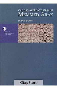 Çağdaş Azerbaycan Şairi Mehmed Araz - Salih Okumuş - Türkiye Diyanet Vakfı Yayınları Çağdaş Azerbaycan Şairi Mehmed Araz - Salih Okumuş - Türkiye Diyanet Vakfı Yayınları