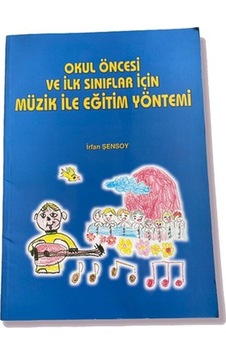 Okul Öncesi ve İlk Sınıflar için Müzik İle Eğitim Yöntemi Okul Öncesi ve İlk Sınıflar için Müzik İle Eğitim Yöntemi