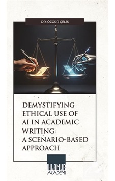Demystifying Ethical Use Of Aı İn Academic Writing: A Scenario... Demystifying Ethical Use Of Aı İn Academic Writing: A Scenario...