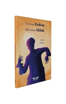 Üç Gram Erdem Beş Gram Ahlak - Faruk Haksal - Perseus Yayınevi Üç Gram Erdem Beş Gram Ahlak - Faruk Haksal - Perseus Yayınevi