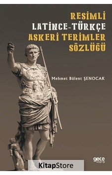 Resimli Latince - Türkçe Askeri Terimler Sözlüğü - Mehmet Bülent Şenocak - Gece Kitaplığı Resimli Latince - Türkçe Askeri Terimler Sözlüğü - Mehmet Bülent Şenocak - Gece Kitaplığı