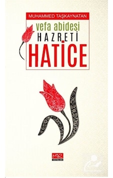 Vefa Abidesi Hazreti Hatice - Muhammed Taşkaynatan - Mir Yayınları Vefa Abidesi Hazreti Hatice - Muhammed Taşkaynatan - Mir Yayınları