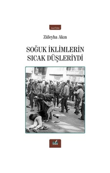 Soğuk İklimlerin Sıcak Düşleriydi - Züleyha Akın - İzan Yayıncılık