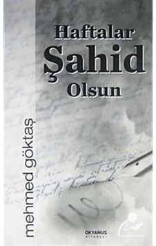 Haftalar Şahid Olsun / Mehmet Göktaş 9786054593064
