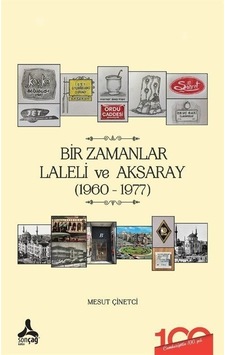 Bir Zamanlar Laleli ve Aksaray 1960-1977 - Mesut Çinetci - Sonçağ Yayınları