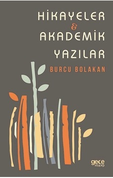 Hikayeler - Akademik Yazılar - Burcu Bolakan - Gece Kitaplığı Hikayeler - Akademik Yazılar - Burcu Bolakan - Gece Kitaplığı