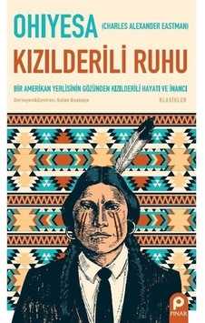 Kızılderili Ruhu - Ohiyesa Charles Alexander East - Pınar Yayıncılık