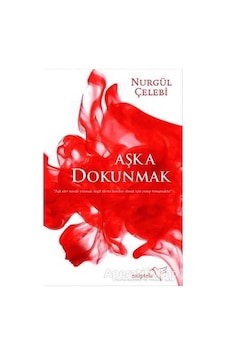 Aşka Dokunmak - Nurgül Çelebi - Müptela Yayınları