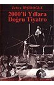 2000'li Yıllara Doğru Tiyatro - Zehra İpşiroğlu - Mitos Boyut Yayınları 2000'li Yıllara Doğru Tiyatro - Zehra İpşiroğlu - Mitos Boyut Yayınları