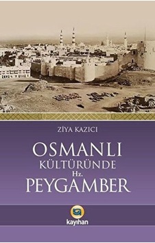 Osmanlı Kültüründe Hz. Peygamber Osmanlı Kültüründe Hz. Peygamber