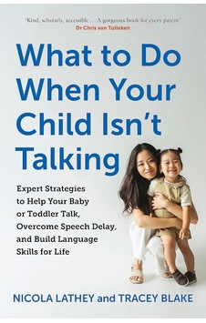 What To Do When Your Child Isn T Talking: Expert Strategies To Help Your Baby Or Toddler Talk, Overcome Speech Delay, & Build Language Skills For Life What To Do When Your Child Isn T Talking: Expert Strategies To Help Your Baby Or Toddler Talk, Overcome Speech Delay, & Build Language Skills For Life
