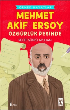 Mehmet Akif Ersoy Özgürlük Peşinde - Örnek Hayatlar Mehmet Akif Ersoy Özgürlük Peşinde - Örnek Hayatlar