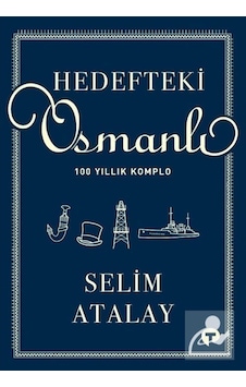 Hedefteki Osmanlı / Selim Atalay 9786257231145 Hedefteki Osmanlı / Selim Atalay 9786257231145