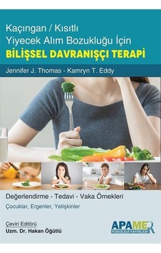 Kaçıngan Kısıtlı Yiyecek Alım Bozukluğu İçin Bilişsel Davranışçı Terapi - Jennifer J. Thomas - Apamer Kaçıngan Kısıtlı Yiyecek Alım Bozukluğu İçin Bilişsel Davranışçı Terapi - Jennifer J. Thomas - Apamer
