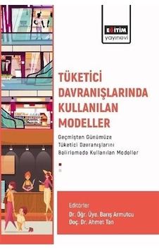 Tüketici Davranışlarında Kullanılan Modeller / Kolektif Tüketici Davranışlarında Kullanılan Modeller / Kolektif