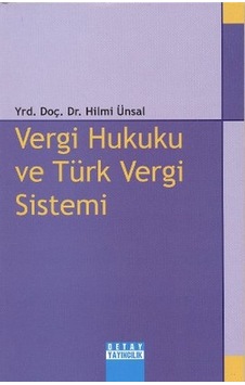 Vergi Hukuku ve Türk Vergi Sistemi Vergi Hukuku ve Türk Vergi Sistemi