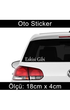 Oto Sticker Eskisi Gibi Sticker - Etiket Araba Cam Uyumlu Oto Sticker Eskisi Gibi Sticker - Etiket Araba Cam Uyumlu