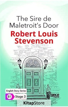 The Sire de Maletroits Door - English Story Series - B1 Stage 3 - Robert Louis Stevenson - Gece Kitaplığı The Sire de Maletroits Door - English Story Series - B1 Stage 3 - Robert Louis Stevenson - Gece Kitaplığı