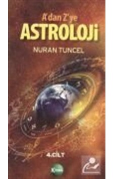 A'dan Z'ye Astroloji 4. Kitap - Ahmet Onur Şenyurt - Kitsan Yayınevi A'dan Z'ye Astroloji 4. Kitap - Ahmet Onur Şenyurt - Kitsan Yayınevi