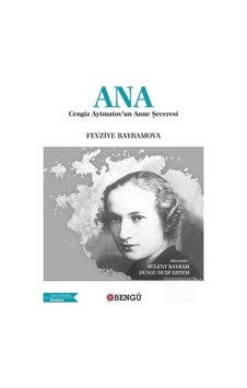 Ana: Cengiz Aytmatov'un Anne Şeceresi / Fevziye Bayramov
