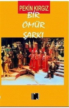 Bir Ömür Şarkı / Pekin Kırgız Bir Ömür Şarkı / Pekin Kırgız
