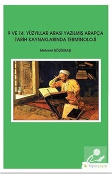 9. ve 14.Yüzyıllar Arası Yazılmış Arapça Tarih Kaynaklarında Terminoloji - Mehmet Bölükbaşı - Hiperlink 9. ve 14.Yüzyıllar Arası Yazılmış Arapça Tarih Kaynaklarında Terminoloji - Mehmet Bölükbaşı - Hiperlink