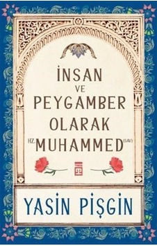 İnsan ve Peygamber Olarak Hz. Muhammed S.A.V Yasin Pişgin İnsan ve Peygamber Olarak Hz. Muhammed S.A.V Yasin Pişgin