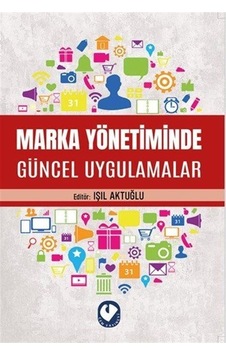 Marka Yönetiminde Güncel Uygulamalar / Işıl Karpat Aktuğlu