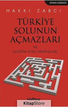 Türkiye Solunun Açmazları ve Çözüm Yolu Arayışları - Hakkı Zabcı - Telgrafhane Yayınları Türkiye Solunun Açmazları ve Çözüm Yolu Arayışları - Hakkı Zabcı - Telgrafhane Yayınları