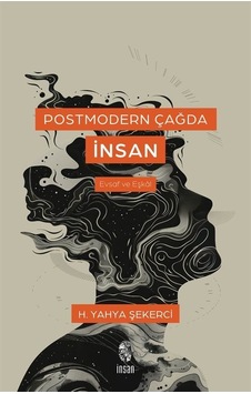 Postmodern Çağda İnsan / H. Yahya Şekerci Postmodern Çağda İnsan / H. Yahya Şekerci