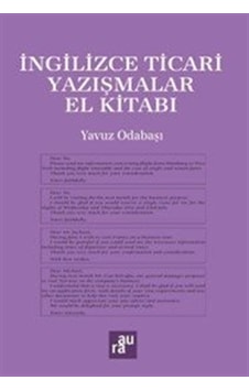 İngilizce Ticari Yazışmalar El Kitabı / Prof. Dr. Yavuz Odabaşı İngilizce Ticari Yazışmalar El Kitabı / Prof. Dr. Yavuz Odabaşı