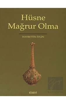 Hüsne Mağrur Olma - Hayrettin İvgin - Kitabevi Yayınları