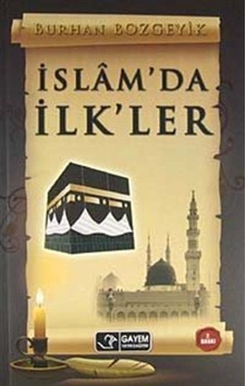 İslam'da İlk'ler / Burhan Bozgeyik