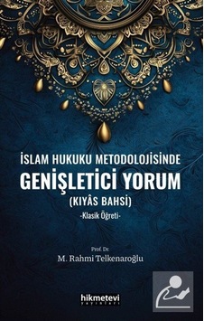 İslam Hukuku Metodolojisinde Genişletici Yorum / Dr. M. Rahmi ... İslam Hukuku Metodolojisinde Genişletici Yorum / Dr. M. Rahmi ...