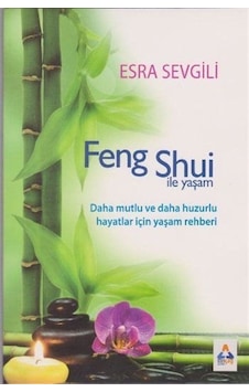 Feng Shui ile Yaşam - Esra Sevgili - Sonçağ Yayınları