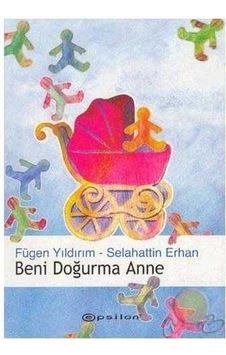 Beni Doğurma Anne