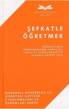 Şefkatle Öğretmek / Marshall B. Rosenberg Şefkatle Öğretmek / Marshall B. Rosenberg