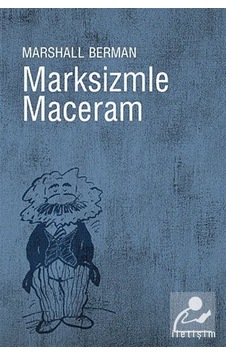 Marksizmle Maceram - Marshall Berman - İletişim Yayınları Marksizmle Maceram - Marshall Berman - İletişim Yayınları