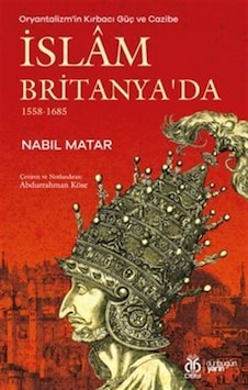 Oryantalizm'in Kırbacı Güç Ve Cazibe İslam Britanya'da 1558-16... Oryantalizm'in Kırbacı Güç Ve Cazibe İslam Britanya'da 1558-16...