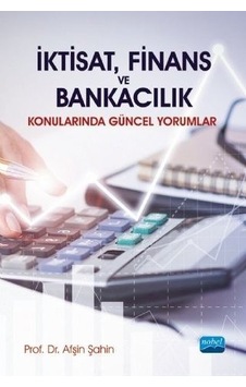İktisat Finans ve Bankacılık Konularında Güncel Yorumlar - Afşin Şahin - Nobel Akademik Yayıncılık