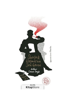 Kitapstore Sherlock Holmes'Un / Son Görevi Bütün Hikayeler Cilt 4 / Sir Arthur Kitapstore Sherlock Holmes'Un / Son Görevi Bütün Hikayeler Cilt 4 / Sir Arthur