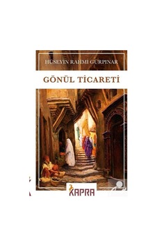 Gönül Ticareti - Hüseyin Rahmi Gürpınar Gönül Ticareti - Hüseyin Rahmi Gürpınar