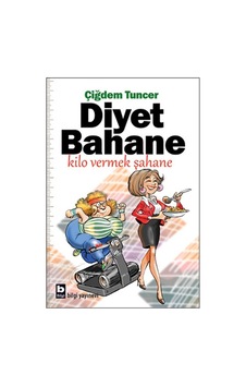 Diyet Bahane Kilo Vermek Şahane - Çiğdem Tuncer - Bilgi Yayınevi Diyet Bahane Kilo Vermek Şahane - Çiğdem Tuncer - Bilgi Yayınevi