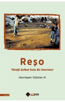 Reşo & Yüreği Şefkat Dolu Bir Devrimci