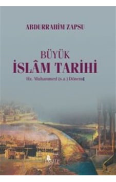 Büyük İslam Tarihi - Hz. Muhammed Dönemi - Abdurrahim Zapsu - Risale Yayınları Büyük İslam Tarihi - Hz. Muhammed Dönemi - Abdurrahim Zapsu - Risale Yayınları